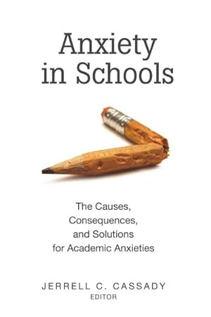 Image du vendeur pour Anxiety in Schools : The Causes, Consequences, and Solutions for Academic Anxieties mis en vente par GreatBookPricesUK