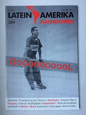 Lateinamerika Nachrichten Heft 288/ Juni 1998. Goooool. Privatisierung des Terrors in Guatemala, ...