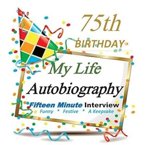 Seller image for 75th Birthday Gifts in All Departments: Autobiography, Party Fun, 75th Birthday Card in All Departments, 75th Birthday Cards in All Departments for sale by GreatBookPrices