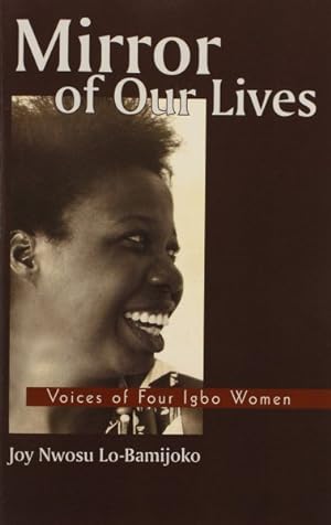 Seller image for Mirror of Our Lives : Voices of Four Igbo Women for sale by GreatBookPrices