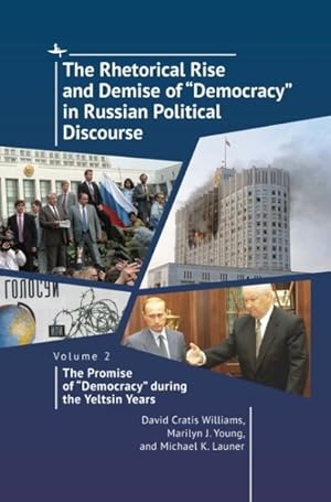 Seller image for Rhetorical Rise and Demise of Democracy in Russian Political Discourse : The Promise of Democracy During the Yeltsin Years for sale by GreatBookPricesUK