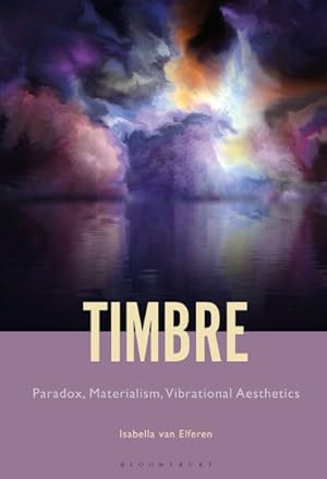 Seller image for Timbre : Paradox, Materialism, Vibrational Aesthetics for sale by GreatBookPricesUK