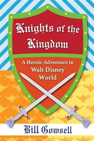 Seller image for Knights of the Kingdom: Heroic Adventure in Walt Disney World for sale by GreatBookPricesUK