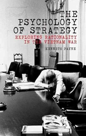 Imagen del vendedor de Psychology of Strategy : Exploring Rationality in the Vietnam War a la venta por GreatBookPricesUK