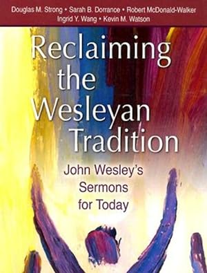Imagen del vendedor de Reclaiming Our Wesleyan Tradition : John Wesley's Sermons for Today a la venta por GreatBookPricesUK
