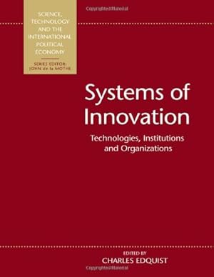 Imagen del vendedor de Systems of Innovation: Technologies, Institutions and Organizations (Science, Technology and the International Political Economy Series) a la venta por WeBuyBooks