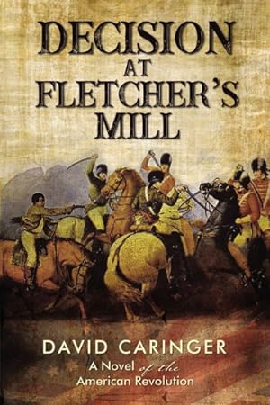 Bild des Verkufers fr Decision at Fletcher's Mill : A Novel of the American Revolution zum Verkauf von GreatBookPrices