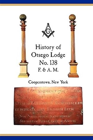 Imagen del vendedor de Otsego Lodge No. 138, F. & A.M., Cooperstown, New York: A Collection of Historical Miscellanea, 1795-2007 a la venta por GreatBookPrices