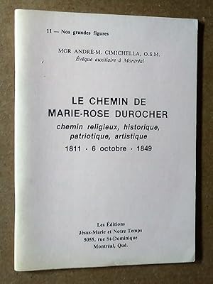 Seller image for Le chemin de Marie-Rose Durocher, chemin religieux, historique, patriotique, artistique, 1811 - 6 octobre -1849 for sale by Livresse