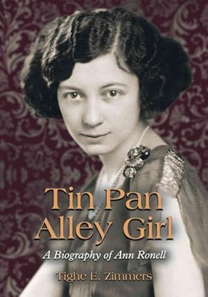 Image du vendeur pour Tin Pan Alley Girl : A Biography of Ann Ronell mis en vente par GreatBookPricesUK