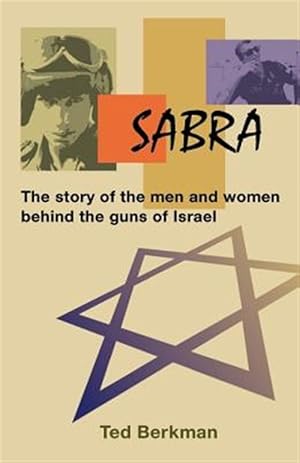 Immagine del venditore per Sabra : The Story of the Men and Women Behind the Guns of Israel venduto da GreatBookPrices