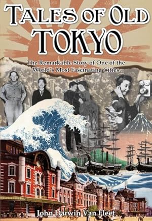 Bild des Verkufers fr Tales of Old Tokyo : The Remarkable Story of One of the World's Most Fascinating Cities zum Verkauf von GreatBookPrices