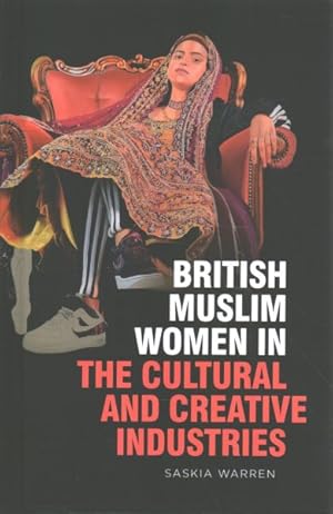 Seller image for British Muslim Women in the Cultural and Creative Industries for sale by GreatBookPrices