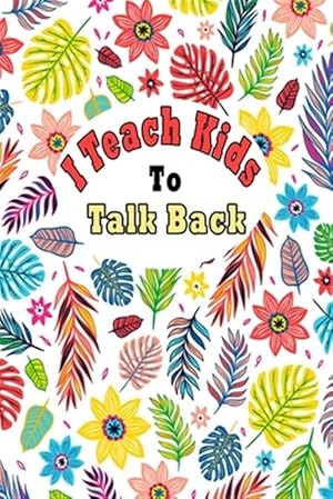 Immagine del venditore per I Teach Kids To Talk Back: Speech Language Pathologist, gift for speech-language pathologist, Speech Therapy Assistants venduto da GreatBookPrices