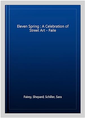 Seller image for Eleven Spring : A Celebration of Street Art - Faile for sale by GreatBookPrices