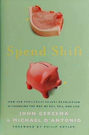 Imagen del vendedor de Spend Shift: How the Post-crisis Values Revolution Is Changing the Way We Buy, Sell, and Live a la venta por Mister-Seekers Bookstore