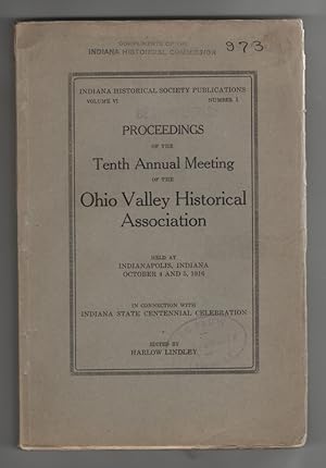 Seller image for Proceedings of the Tenth Annual Meeting of the Ohio Valley Historical Association Volume 6, Nos. 1-4; Held At Indianapolis, Indiana, October 4 and 5, . with the Indiana State Centennial Celebration for sale by Sweet Beagle Books