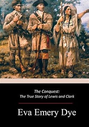 Image du vendeur pour Conquest : The True Story of Lewis and Clark mis en vente par GreatBookPrices