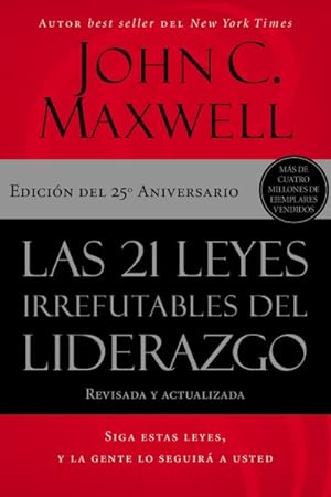 Bild des Verkufers fr Las 21 leyes irrefutables del liderazgo/ 21 Irrefutable Laws of Leadership : Siga estas leyes, y la gente lo seguir a usted/ Follow Them and People Will Follow You -Language: spanish zum Verkauf von GreatBookPrices