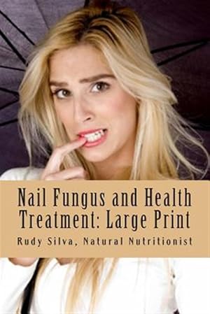 Seller image for Nail Fungus and Health Treatment : Fix Your Fingernail's Health and Look Beautiful for sale by GreatBookPrices