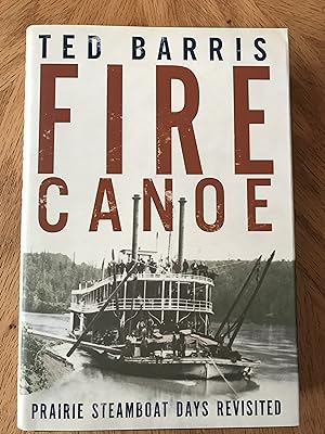 Seller image for Fire Canoe: Prairie Steamboat Days Revisited for sale by M.A.D. fiction