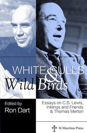Seller image for White Gulls and Wild Birds : Essays on C.s. Lewis, Inklings and Friends, & Thomas Merton for sale by GreatBookPrices