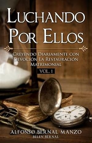 Seller image for Luchando Por Ellos : Creyendo Diariamente Con Devocion La Restauracion Matrimonial -Language: spanish for sale by GreatBookPrices