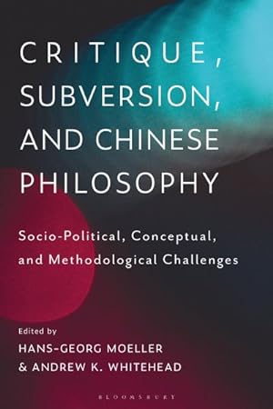 Seller image for Critique, Subversion, and Chinese Philosophy : Sociopolitical, Conceptual, and Methodological Challenges for sale by GreatBookPrices