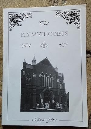 Seller image for The Ely Methodists, 1774-1932 : The Story of the Wesleyans and the Primitive Methodists of Ely, Cambridgeshire. for sale by Trinders' Fine Tools