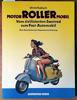 Motorrollermobil [Motor Roller Mobil]. Vom zivilisierten Zweirad zum Fast-Automobil. Die Geschich...