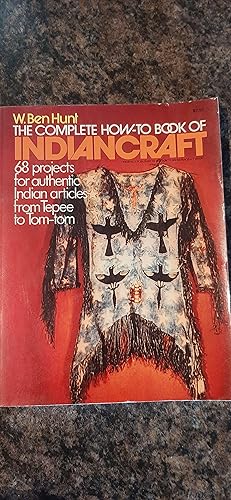 Seller image for The Complete How-To Book of Indiancraft: 68 Projects for Authentic Indian Articles from Tepee to Tom-tom for sale by Darby Jones