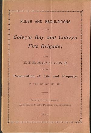 Rules and Regulations of the Colwyn Bay and Colwyn Fire Brigade; Also Directions for the preserva...