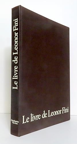 Le livre de Leonor Fini. Peintures, dessins, écrits, notes de Leonor Fini.