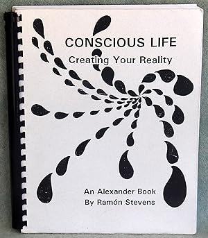 Seller image for Conscious Life: Creating Your Reality: An Alexander Book for sale by Argyl Houser, Bookseller