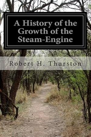 Seller image for History of the Growth of the Steam-engine for sale by GreatBookPrices