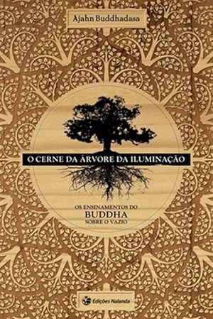 Bild des Verkufers fr O Cerne Da Arvore Da Iluminacao : O Ensinamento Do Buddha Sobre O Vazio -Language: portuguese zum Verkauf von GreatBookPrices