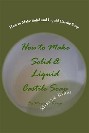 Seller image for How to Make Solid and Liquid Castile Soap for sale by GreatBookPrices