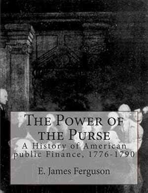 Immagine del venditore per Power of the Purse : A History of American Public Finance, 1776-1790 venduto da GreatBookPrices