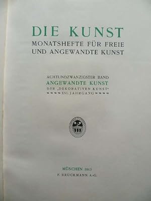 Die Kunst. Monatshefte für freie und angewandte Kunst. 28. Band Angewandte Kunst. Der "Dekorative...
