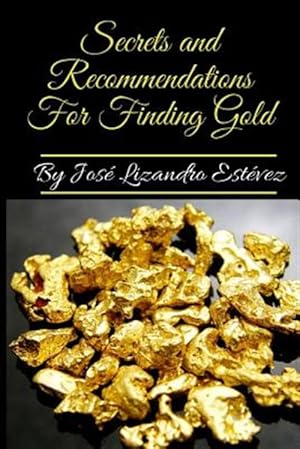 Imagen del vendedor de Secrets and Recommendations for Finding Gold a la venta por GreatBookPrices