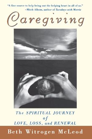 Seller image for Caregiving: The Spiritual Journey of Love, Loss, and Renewal for sale by Reliant Bookstore