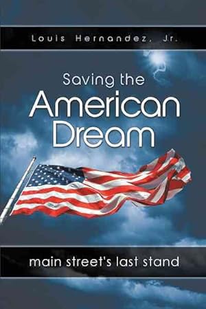 Seller image for Saving the American Dream : Main Street's Last Stand for sale by GreatBookPrices