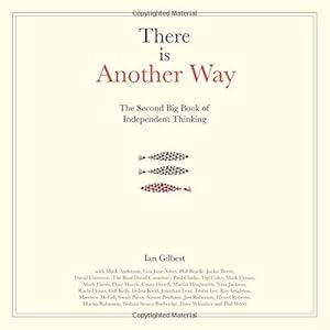 Bild des Verkufers fr There Is Another Way: The Second Big Book of Independent Thinking zum Verkauf von WeBuyBooks