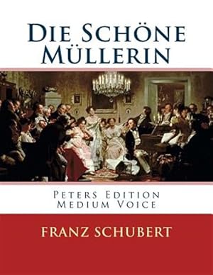 Immagine del venditore per Die Schne Mllerin : Peters Edition - Medium Voice/Mittlere Stimme -Language: german venduto da GreatBookPrices