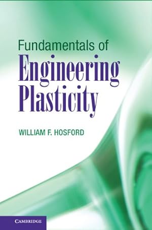 Image du vendeur pour Fundamentals of Engineering Plasticity by Hosford, William F. [Hardcover ] mis en vente par booksXpress