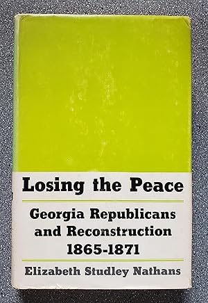 Losing the Peace: Georgia Republicans and Reconstruction, 1865-1871