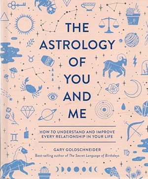 The Astrology of You and Me_ How to Understand and Improve Every Relationship in Your Life