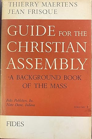 Seller image for Guide for the Christian Assembly - A Background Book of the Mass Day By Day Volume I: First Sunday in Advent Through Sixth Sunday After the Epiphany for sale by BookMarx Bookstore