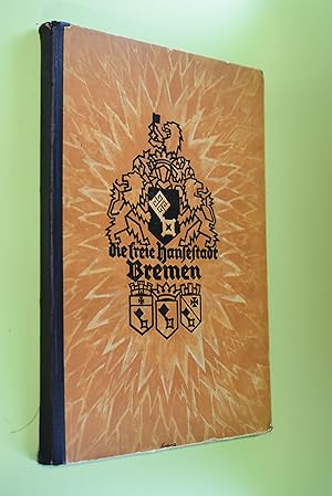 Die Freie Hansestadt Bremen: [Zur Niederdeutschen Woche, 3.-10. Sept. 1922]. [hrsg. von d. Weser-...