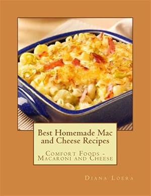 Imagen del vendedor de Best Homemade Mac and Cheese Recipes: Comfort Foods - Macaroni and Cheese a la venta por GreatBookPrices